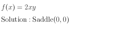 The f(x)=2xy is Saddle(0,0)